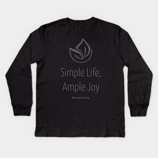 Simple Life, Ample Joy: Minimalist Living Kids Long Sleeve T-Shirt